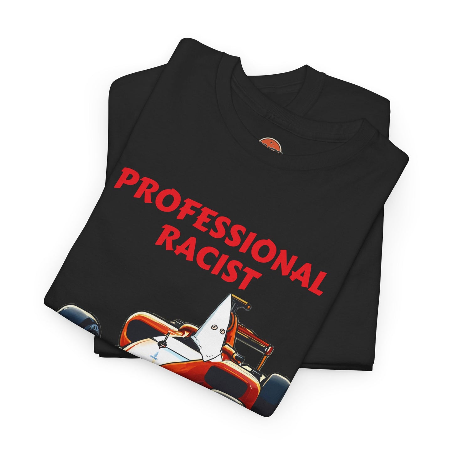 PROFESSIONAL RACIST T-shirt