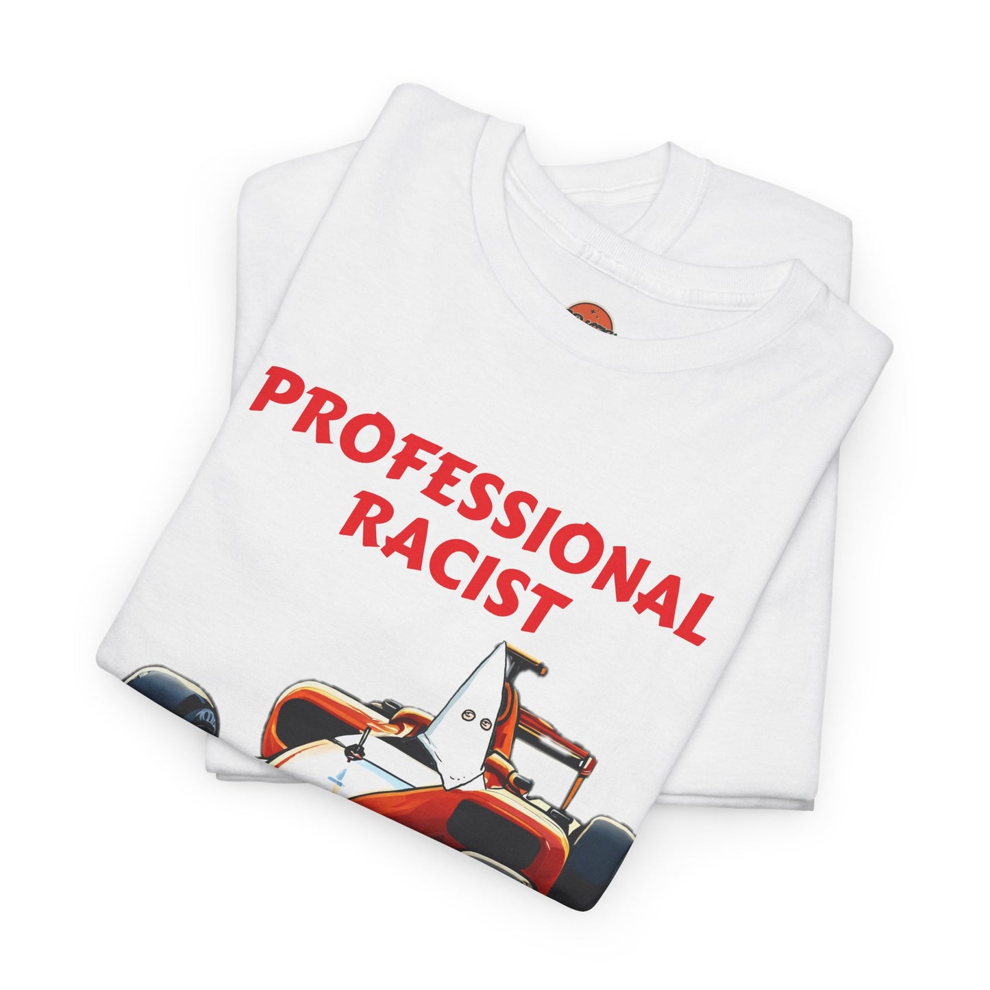 PROFESSIONAL RACIST T-shirt